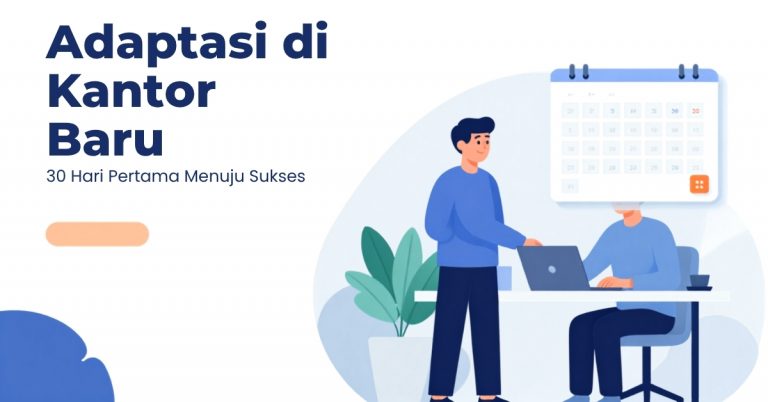 Cara Beradaptasi di Kantor Baru dalam 30 Hari Pertama