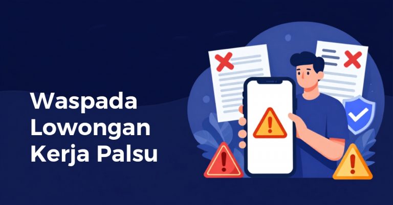 Cara Menghindari Lowongan Kerja Palsu dan Penipuan Rekrutmen